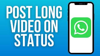 How To Post Long Video On WhatsApp Status 2024 Full Guide [upl. by Lolita]