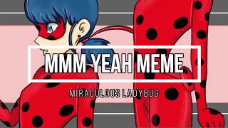 Mmm Yeah  Meme  Miraculous Ladybug [upl. by Athalie]