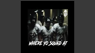 Where Yo Squad At [upl. by Thun]