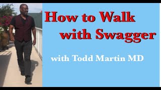 How to Walk with Confidence Swagger with Todd Martin MD [upl. by Jorie]