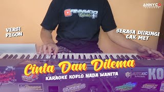 CINTA DAN DILEMA KARAOKE KOPLO NADA WANITA  CEWEK  ANNYCO KARAOKE [upl. by Dusen559]