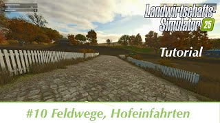 LS25  Tutorial 10 Feldwege und Hofeinfahrten  Konsolen deutsch [upl. by Vod]