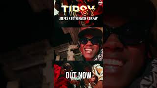 Tipsy  Joefes feat Fathermoh Exray  Out Now [upl. by Nytsua]