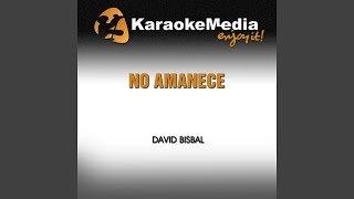 No Amanece Karaoke Version In the Style of David Bisbal [upl. by Giovanna233]