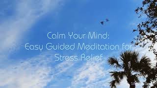 Calm Your Mind Easy Guided Meditation For Stress Relief [upl. by Atikal]