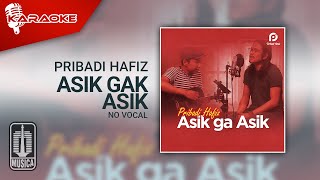 Pribadi Hafiz  Asik Gak Asik Karaoke Video  No Vocal [upl. by Pacificia]