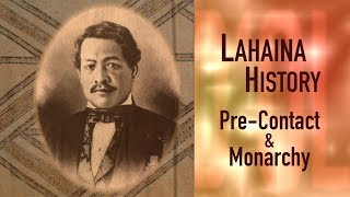 Lahaina History PreContact and Monarchy Eras [upl. by Xeno]