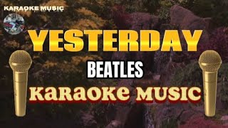 YESTERDAY  Beatles  Karaoke music [upl. by Moon]