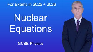 GCSE Physics Revision quotNuclear Equationsquot [upl. by Nedah]