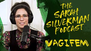 VAGIFEM  CLIP from The Sarah Silverman Podcast [upl. by Ahcmis985]