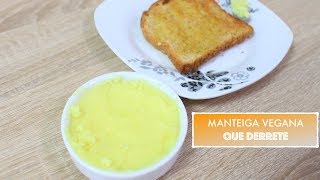 MANTEIGA CASEIRA VEGANA QUE DERRETE NO PÃO 512  Receitas da Mussinha [upl. by Llered]