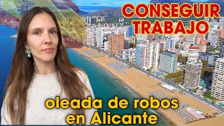 Conseguir Trabajo en España 🇪🇸Oleada de robos en Alicante 💶 [upl. by Ennad]