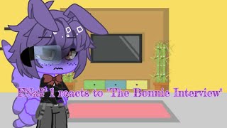 °¤FNaF 1 reacts to quotThe Bonnie Interviewquot¤° [upl. by Ellynn]