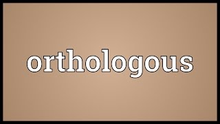 Orthologous Meaning [upl. by Sidoma]