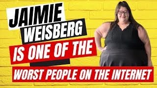 Jaimie Weisberg Is One of the Worst People on the Internet [upl. by Cacia]