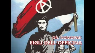 FIGLI DELLOFFICINA canto degli Arditi del Popolo  DR DOMOPAK [upl. by Akemahc256]