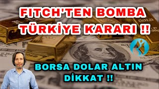 FITCHTEN BOMBA TÜRKİYE KARARI  BORSA ALTIN DOLAR DİKKAT [upl. by Elgna]