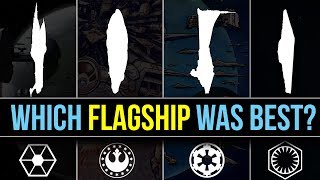 Which Star Wars Faction has the BEST FLAGSHIP  Star Wars Lore [upl. by Nygem]