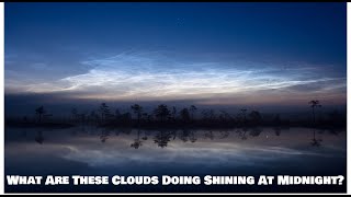 Midnight Shiners What Are Noctilucent Clouds And How Can You See Them [upl. by Kiah]