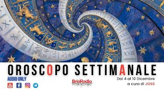 Oroscopo settimanale di Joss per BrioRadio dal 4 al 10 Dicembre [upl. by Inaliel343]