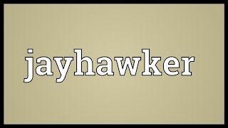 Jayhawker Meaning [upl. by Nirred]