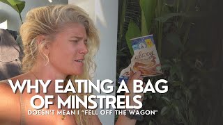 Why Eating a Bag of Minstrels Doesnt Mean I Fell Off the Wagon [upl. by Lamdin]