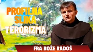 FRA BOŽE RADOŠ  PROFILNA SLIKA TERORIZMA [upl. by Casmey]