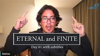 Day 61 ETERNAL and FINITE  Matias De Stefano with subtitles [upl. by Sartin]