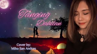 Tanging Dahilan Belle Mariano Cover by Miho San Andres [upl. by Oinotla984]