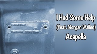 I Had Some Help  Post Malone feat Morgan Wallen Acapella music morganwallen lyrics acapella [upl. by Ervin]