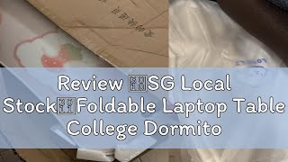 Review 【SG Local Stock】Foldable Laptop Table College Dormitory Household Foldable Desk [upl. by Fradin]