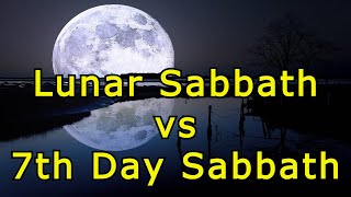 Lunar Sabbath vs Seventh Day Sabbath [upl. by Chryste]