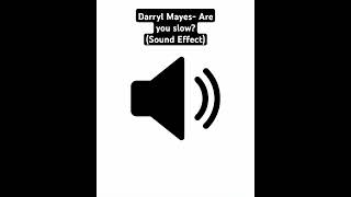 Darryl Mayes Are you slow Sound Effect [upl. by Drusilla806]