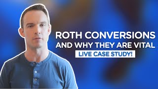 Roth Conversions and Why They Are Vital Live Case Study [upl. by Starling]