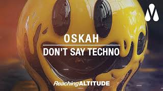 Oskah  Dont Say Techno [upl. by Lanor]