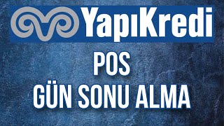 Yapı Kredi Pos Gün Sonu Nasıl Alınır  Pos Gün Sonu Alma [upl. by Orfinger]