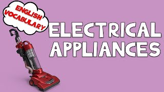 Electrical Appliances  Vocabulary  Minimal English [upl. by Elodie328]