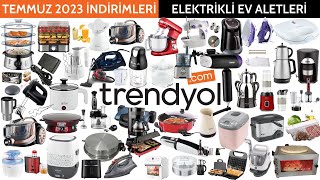 TRENDYOL İNDİRİMLERİ  ELEKTRİKLİ EV ALETLERİ  TRENDYOL KAMPANYA  TEMMUZ 2023  Trendyol Alışveriş [upl. by Attenaj73]