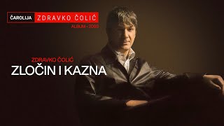 Zdravko Colic  Zlocin i kazna  Audio 2003 [upl. by Woodsum928]