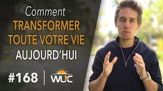 Comment transformer toute votre vie  Aujourdhui  WUC 168 [upl. by Dyana]