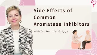 How to Manage Side Effects of Common Aromatase Inhibitors for Breast Cancer [upl. by Amian702]