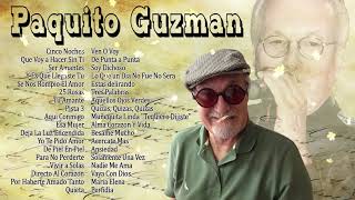 PAQUITOS GUZMAN EXITOS SUS MEJORES CANCIONES [upl. by Eigriv]