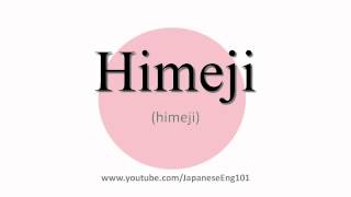 How to Pronounce Himeji [upl. by Hobey26]