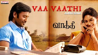 Vaa Vaathi Audio Song Tamil  Vaathi  Dhanush  Samyuktha  GV Prakash Kumar  Venky Atluri [upl. by Norha]