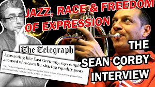 Jazz Race amp Freedom of Expression  The SEAN CORBY Interview [upl. by Dloniger]