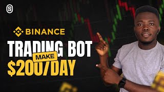 How To Make 200 Per Day With BINANCE TRADING BOT Full Guide [upl. by Cirillo]