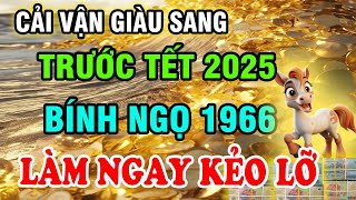 Từ Nay Đến Trước Tết 2025 Tuổi Bính Ngọ 1966 Làm Ngay Điều Này Tránh Họa Đón Lộc Tết Giàu To [upl. by Rosanna]