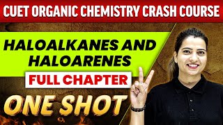 Haloalkanes and Haloarenes  FULL CHAPTER  Everything Covered  Class 12th  CUET Crash Course [upl. by Keraj]