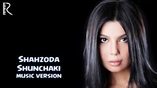 Shahzoda  Shunchaki music version [upl. by Nnazus266]