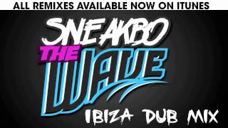 SNEAKBO  THE WAVE REMIXES ADVERT OUT NOW ON iTUNES [upl. by Bunow]